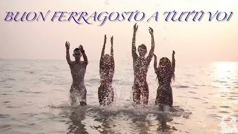 BUON FERRAGOSTO AMICI E CONTATTI