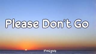 Mike Posner - Please Don't Go ( yeah you get begging baby please don't go) Lyrics