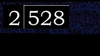 528/2 528 divided by 2 528÷2 528 2 quotient remainder, how to divide, exact division of 1 digit
