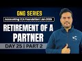 GNG Accounting | Day 25- Part 2 | Partnership: Retirement of a Partner | CA Foundation | Jan 2026