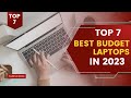 Best Budget Laptops for 2023 [Top 7 Picks]