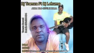 Dj Tramza Ft Dj Lehumo New Hit Aona Yaose fele Koma.Mp3🔥🔥