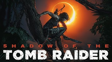 SHADOW OF THE TOMB RAIDER (Did My Time)