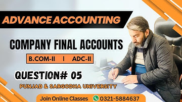 B.Com Part 2 Advance Accounting Q5 | Company Final Accounts Solved | Punjab & Sargodha University