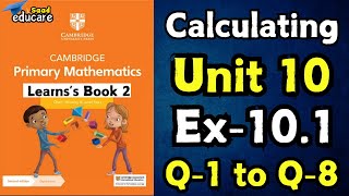 Cambridge Primary Math | Stage 2 | Unit 10:Calculating | Exercise 10.1 Solutions| Saad Educare