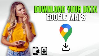 How To Download YOUR Google Maps Data in SECONDS!