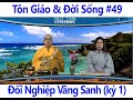Huy Tâm Channel - TG&ĐS 49 - Đối Nghiệp Vãng Sanh - Kỳ 1 (Ngày 09/01/2025)