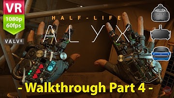 Half Life VR ALYX Gameplay Walkthrough Part 4 | 1080p 60FPS VR - No Commentary