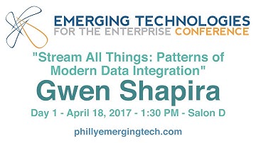 Philly ETE 2017 #25 - Stream All Things: Patterns of Modern Data Integration - Gwen Shapira