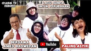 Lagu Sunda untuk Perubahan Bersama Anies Baswedan / Keren Abiss !