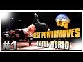Top break  best powermoves in the world 1