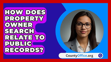 How Does Property Owner Search Relate To Public Records? - CountyOffice.org