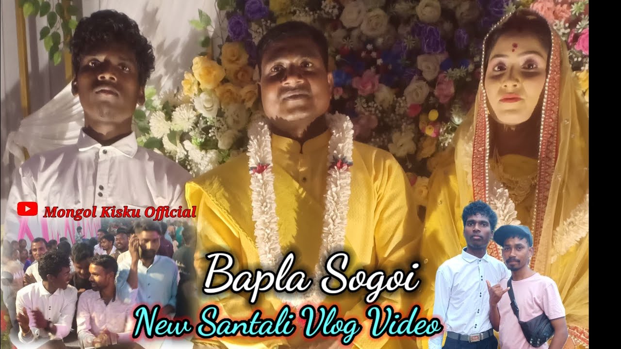 Bapla Sogoi / New Santali Vlog Video/ Joypur Monglajhora / MONGOL KISKU