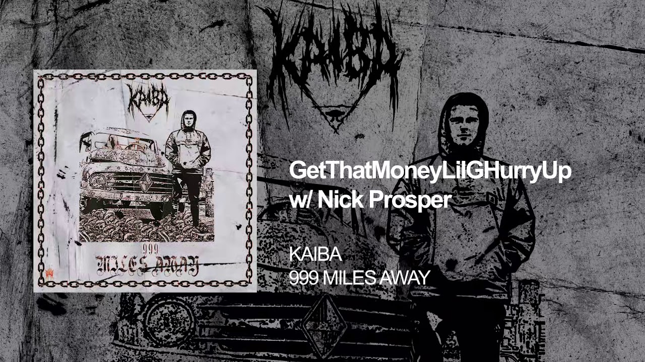 KAIBA - GetThatMoneyLilGHurryUp w/ Nick Prosper