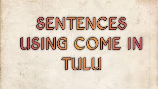 Sentences using come in Tulu screenshot 5