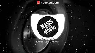 Sector 15 [BASS BOOSTED] | Khasa Aala Chahar | New Haryanvi Song 2024