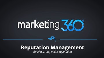 Reputation Management Overview - Marketing 360®