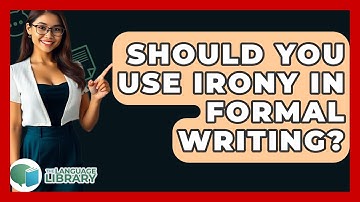 Should You Use Irony In Formal Writing? - The Language Library