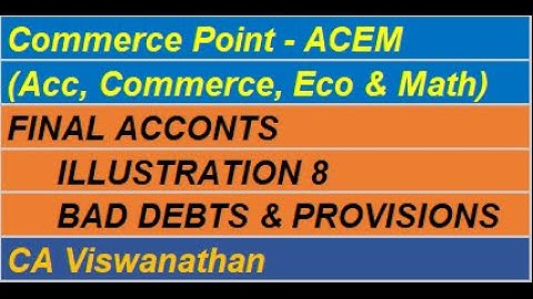 ILLUSTRATION 8. FINAL ACCOUNTS. BAD DEBTS PRVN. TS REDDY A MURTHY #bcomaccounting #finalaccounts
