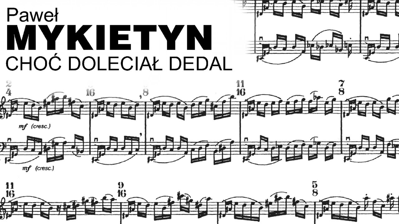 Paweł Mykietyn - Choć Doleciał Dedal [w/score]