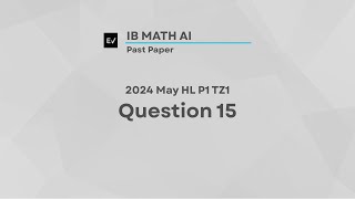 IB Math AI May 2024 HL P1 TZ1 | Question 15