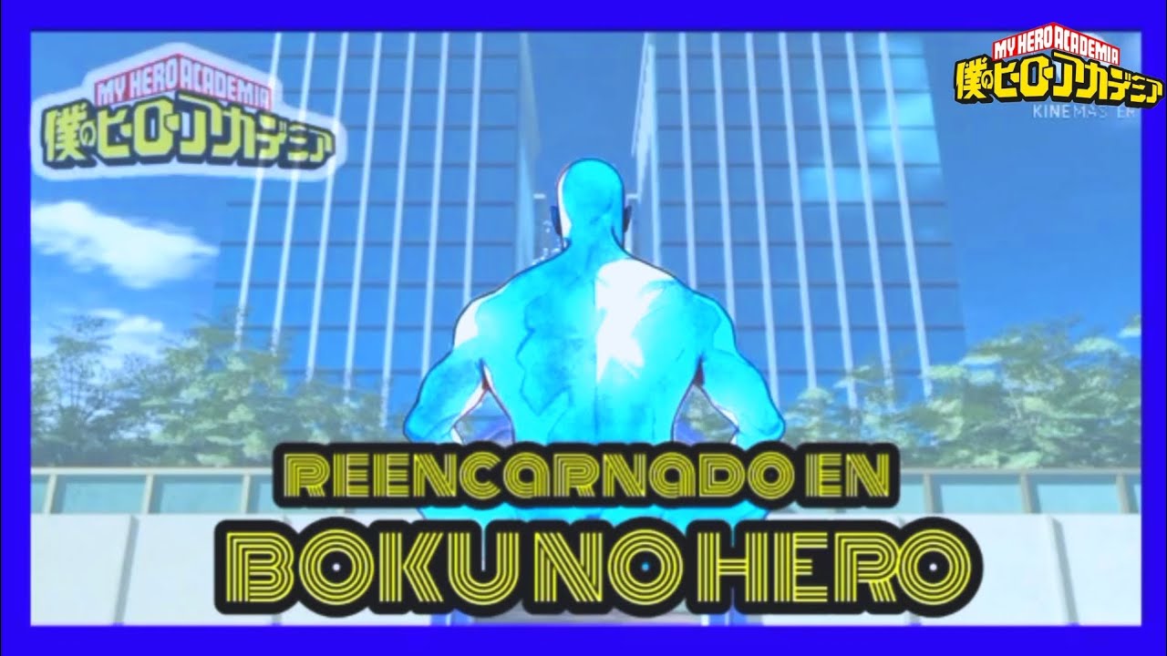 REENCARNANDO EN BOKU NO HERO// parte 6.