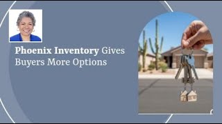 Phoenix Inventory Gives Buyers More Options