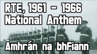 RTE National Anthem | Amhrán na bhFiann | 1961 - 1966 (2022 Broadcast)