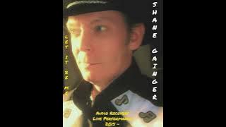 Let It Be Me (Live 2015) Audio Recovery I Shane 'Shane' Grainger