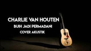 CHARLIE VAN HOUTEN-BUIH JADI PERMADANI