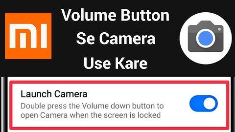 How To Enable Launch Camera In Mi | Double Press The Volume Down Button To Open Camera