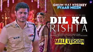 Dil Ka Rishta Ghkkpm - Ghum Hai Kisikey Pyaar Meiin | #ghkkpm