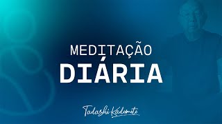 MEDITAÇÃO 30/03 ÀS 6H | TADASHI KADOMOTO