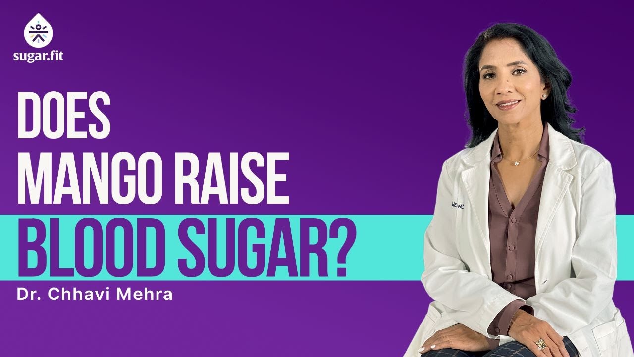 Does Mango Raise Blood Sugar? Dr. Chhavi Mehra Diabetes Education