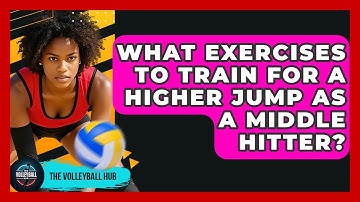 What Exercises To Train For A Higher Jump As A Middle Hitter? - The Volleyball Hub