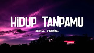 HIDUP TANPAMU - Keisya Levronka | slow   reverb version (Lyrics)