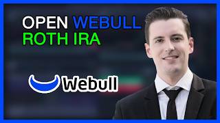 How to Open a Webull Roth IRA: Step-by-Step Guide for Beginners