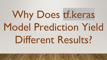 Why Does tf.keras Model Prediction Yield Different Results?