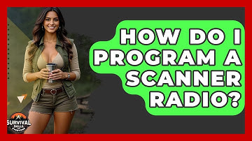 How Do I Program A Scanner Radio? - Survival Skills for Everyone