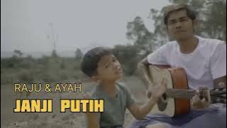 JANJI PUTIH - COVER RAJU DAN AYAH [BETA JANJI BETA JAGA]