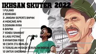 Ikhsan Skuter  Album  Playlist Ikhsan Skuter  Lagu Terbaik Ikhsan Skuter
