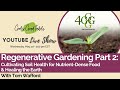 Regenerative gardening part 2 cultivating soil health for nutrientdense food and healing the earth