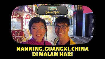 China Ep.41 | Suasana Malam di Nanning, China