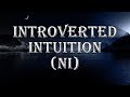 Introverted Intuition (Ni) - "A Sea of Fruitless Fantasies"