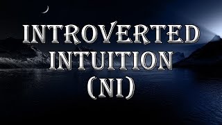 Introverted Intuition (Ni) - \