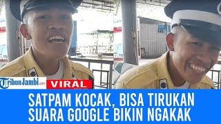 Viral Satpam Bisa Tirukan Suara Google Bikin Ngakak Warganet