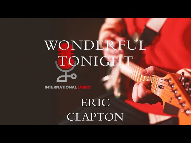 Eric Clapton - Wonderful Tonight (Lyrics) - YouTube