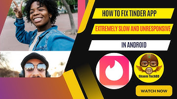 How to Fix Tinder App Extremely Slow and Unresponsive in Android After New Updates