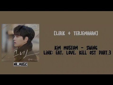 [Lirik+Terjemahan] Kim Museum - Swing | Link: Eat, Love, Kill OST Part.3