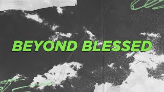 Beyond Blessed - Part 2